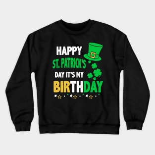 Happy St Patrick_s Day It_s My Birthday Crewneck Sweatshirt